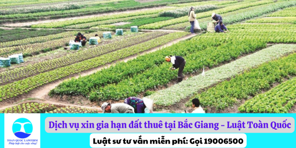 Dịch vụ xin gia hạn đất thuê tại Bắc Giang - Luật Toàn Quốc